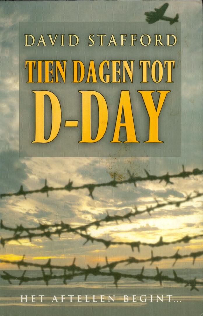 Stafford, David - Tien dagen tot D-day - het aftellen begint....
