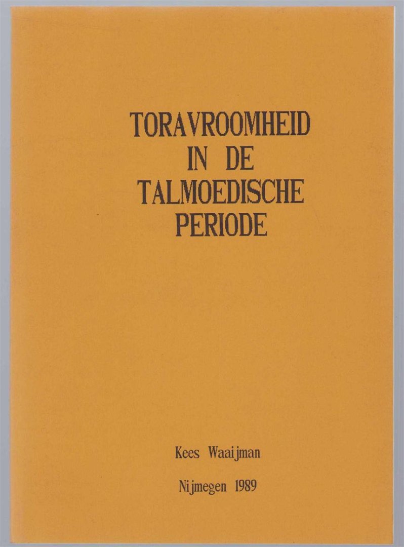 Waaijman, Kees (O.Carm.) - Toravroomheid in de talmoedische periode