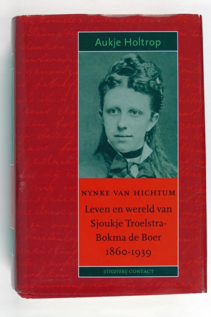 Holtrop, Aukje - Nynke van Hichtum. Leven en wereld van Sjoukje Troelstra-Bokma de Boer 1860-1939 (2 foto's)