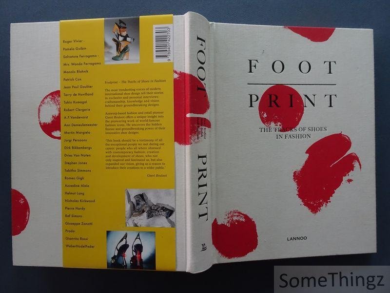 Geert Bruloot, Hettie Judah, Dodi Espinosa. - Footprint. The tracks of shoes in fashion.