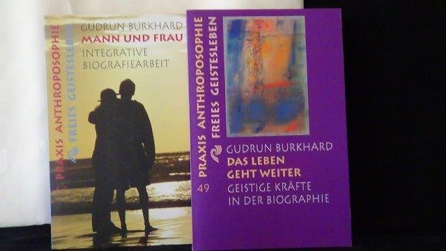 Burkhard, Gudrun, - Das Leben geht weiter. Geistige Kräfte in der Biographie. Und: Mann und Frau. Integrative Biographiearbeit. Zwei Bücher.