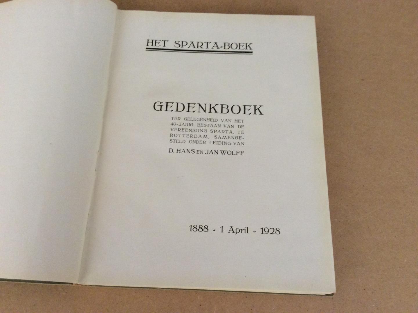 HANS, D. EN J. WOLFF - Het Sparta-boek. Gedenkboek t.g.v. het 40-jarig bestaan van de Vereeniging Sparta, te Rotterdam 1888 - 1 april - 1928