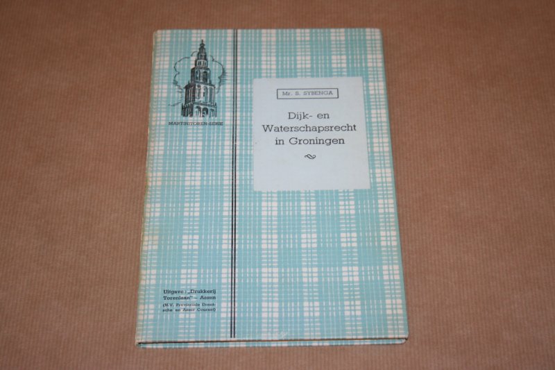 Mr. S. Sybenga - Dijk- en Waterschapsrecht in Groningen