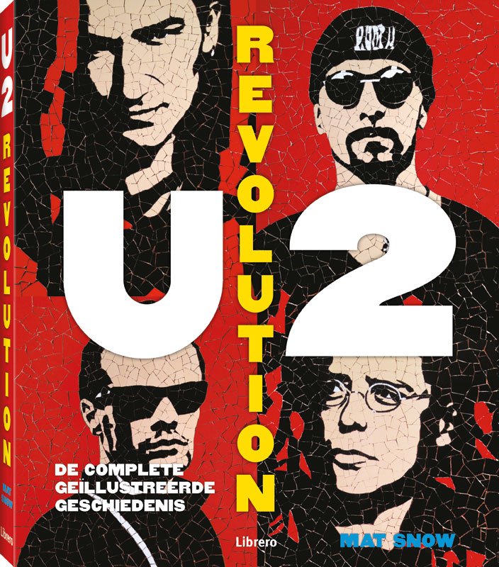 Mat Snow - U2 – Revolution! ,de complete geillustreerde geschiedenis