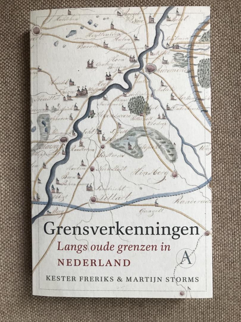 Freriks, Kester / Storms, Martijn - Grensverkenningen / Langs oude grenzen in Nederland
