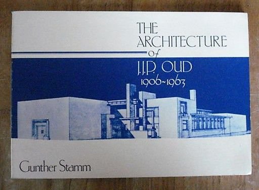 Stamm, Gunther (text), Oud, J.J.P. (illustrations) - The Architecture of J.J.P. Oud 1906-1963