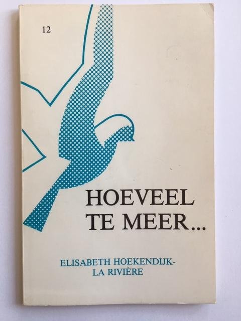 Elisabeth Hoekendijk-La Riviere - Hoeveel te meer...