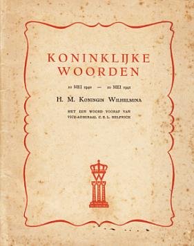 NEDERLANDSCH-INDIË - Koninklijke woorden van H.M. Koningin Wilhelmina. 10 mei 1940 -10 mei 1941. Verzameld door E.G. Kroon-Nédéla.