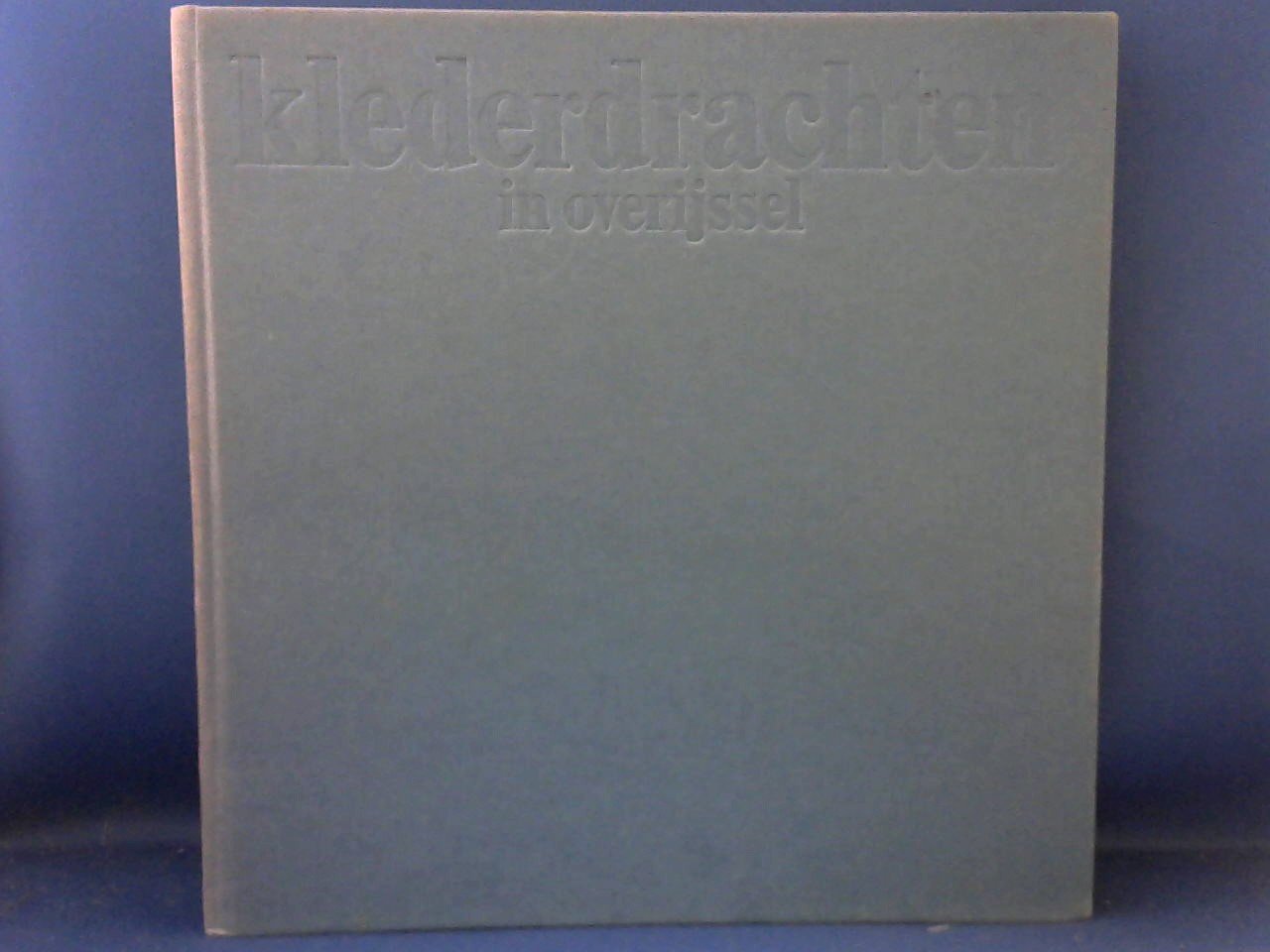 onder redactie - Klederdrachten in Overijssel, uitgeve in de serie jaarboeken Overijssel