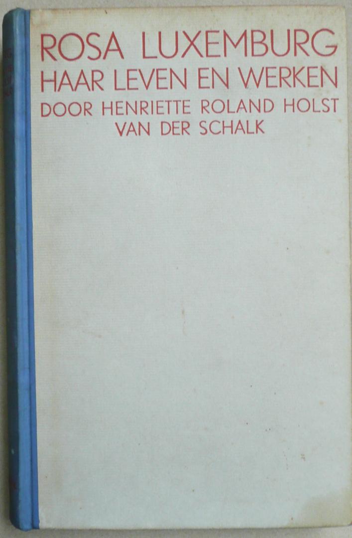 Roland Holst, Henriette - Rosa Luxemburg haar leven en werken