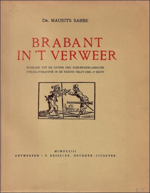 Maurits Sabbe - Brabant in 't verweer [luxe-editie - 30 ex. op Japans] : Bijdrage tot de studie der Zuid-Nederlandsche strijdliteratuur in de eerste helft der 17e eeuw