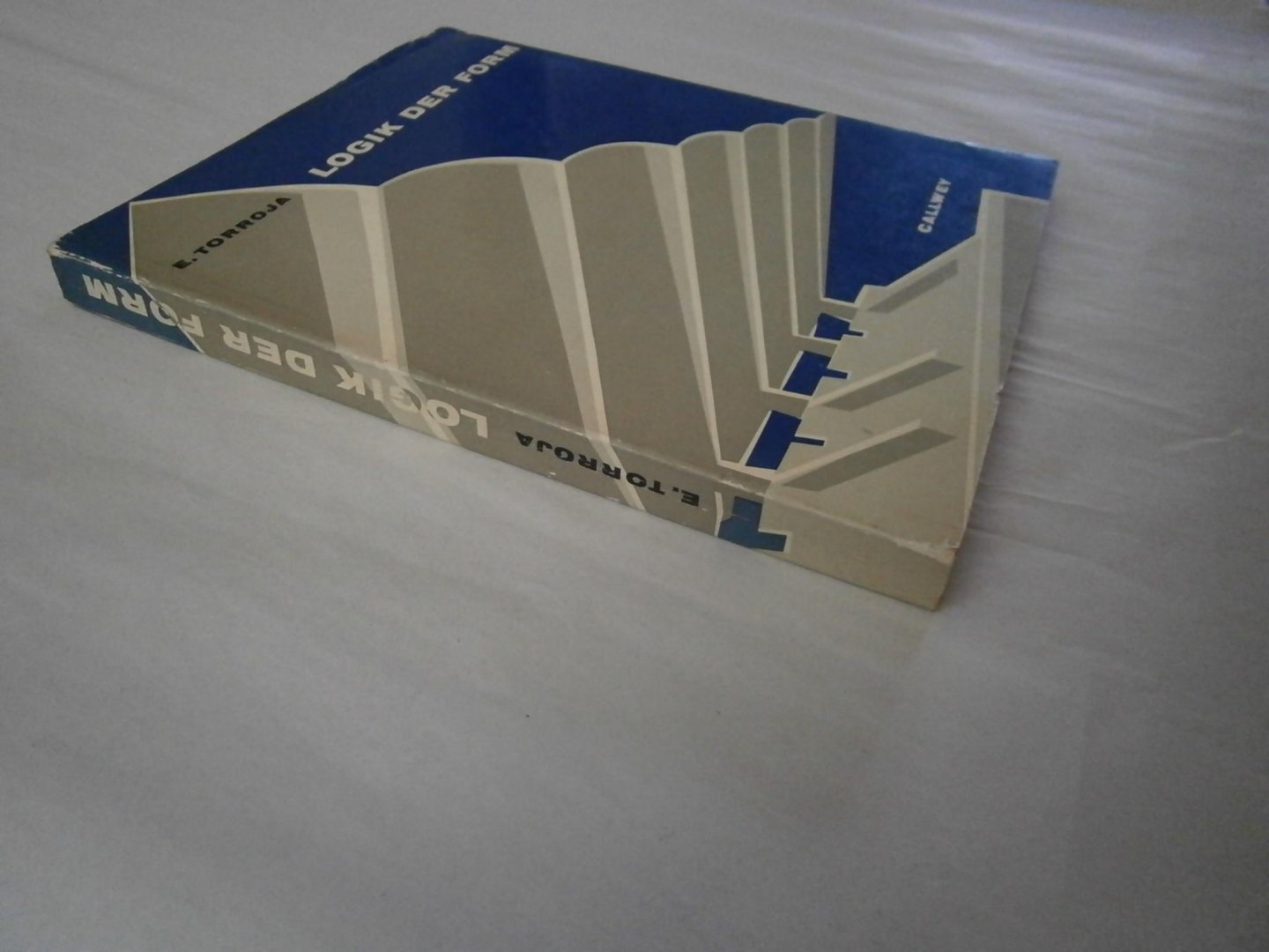 Torroja, E. - Logik der Form