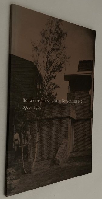 Leeuwen, Eline van, Wim Vroom, samenstelling, - Bouwkunst in Bergen en Bergen aan Zee 1900-1940