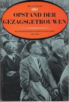 Ben van Kaam - Opstand der gezagsgetrouwen. Mannenbroeders & zonen in de jaren 1938-1945