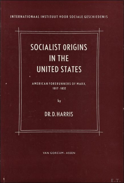 HARRIS, DAVID. - SOCIALIST ORIGINS IN THE UNITED STATES.