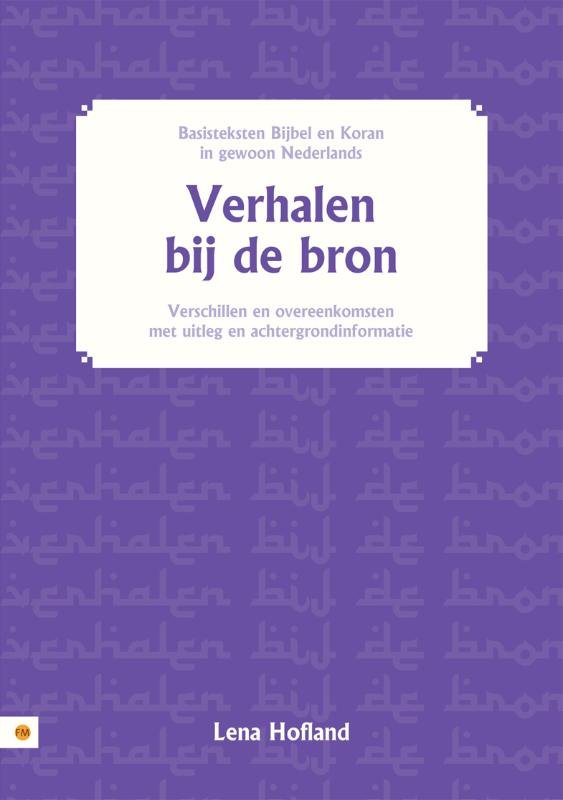 Boekwinkeltjes.nl Verhalen bij de bron basisteksten Bijbel en Koran in gewoon