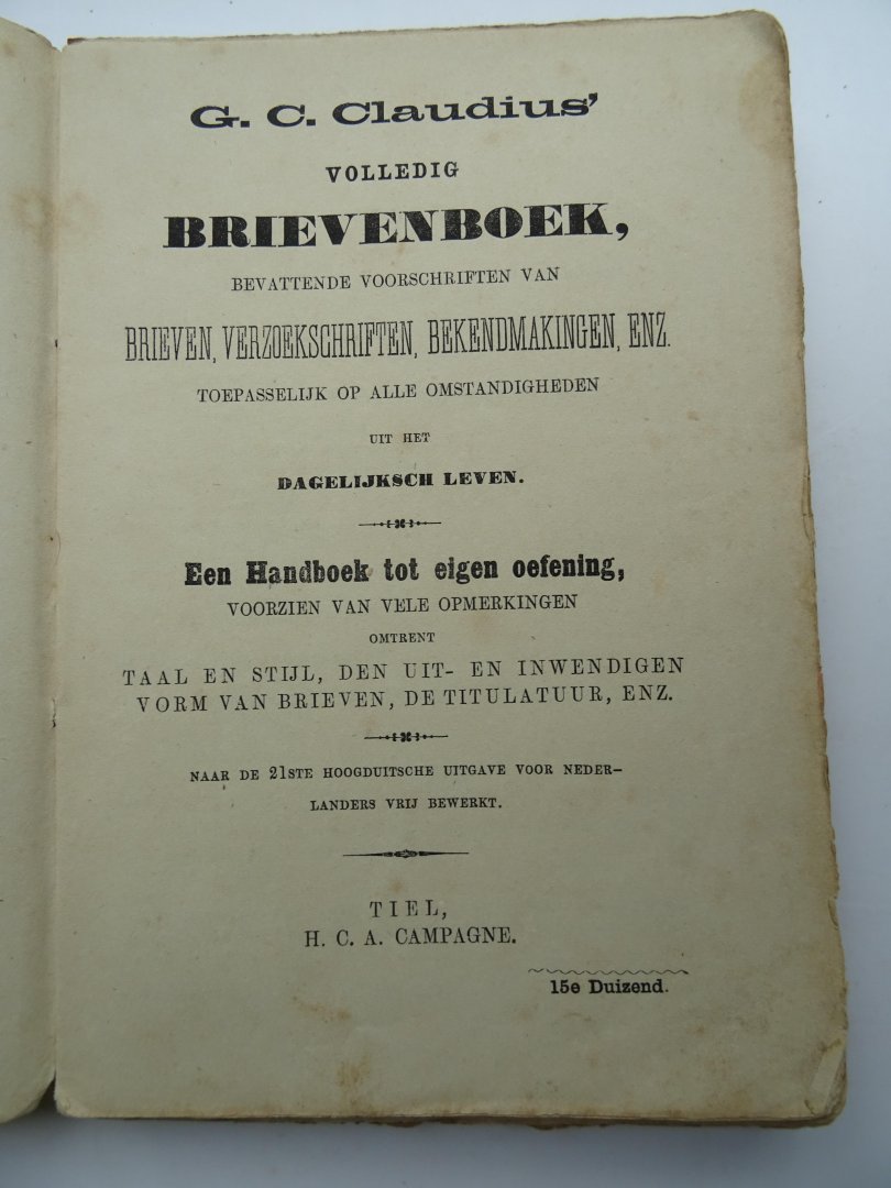 Claudius, G.C. - Volledig brievenboek, bevattende voorschriften van brieven, verzoekschriften, bekendmakingen enz., toepasselijk op alle omstandigheden uit het dagelijksch leven.