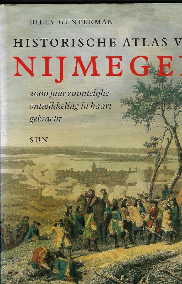 Gunterma, Billy - Historische atlas van Nijmegen / 2000 jaar ruimtelijke ontwikkeling in kaart gebracht