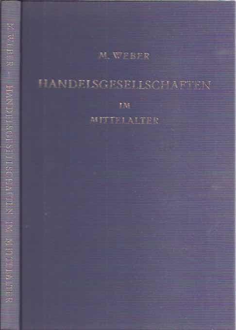 Weber, Max. - Zur Geschichte der Handelsgesellschaften im Mittelalter.