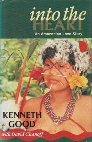 Kenneth Good - Into the heart: an amazonian love story