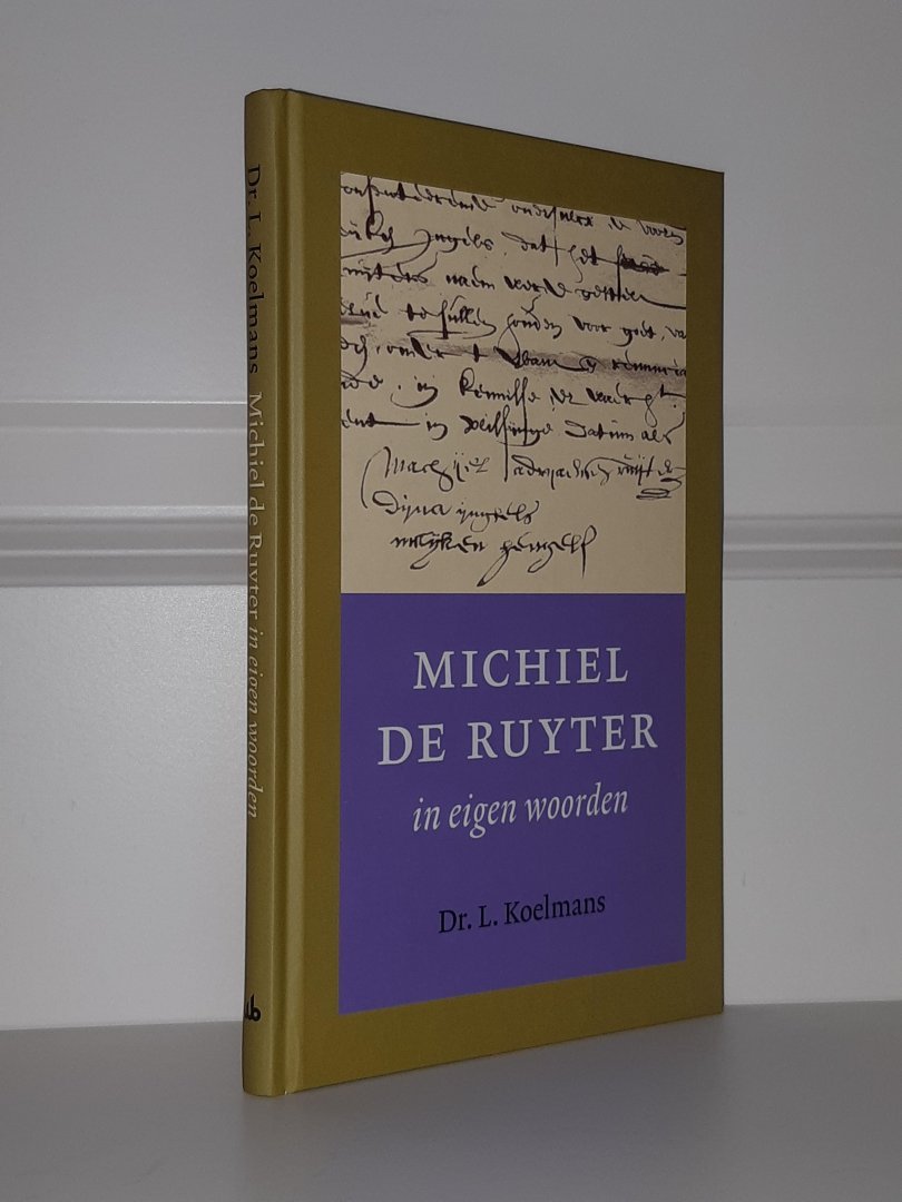 Koelmans, dr. L. - Michiel de Ruyter in eigen woorden