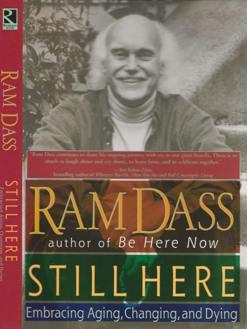 RamDass - Still Here   Embracing Aging, Changing, and Dying