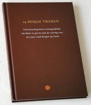 Vermeulen, Willem, e.a. (redactie) - 24 Bergse vromen. Vierentwintig korte monografieën om kleur te geven aan de viering van 800 jaar stad Bergen op Zoom