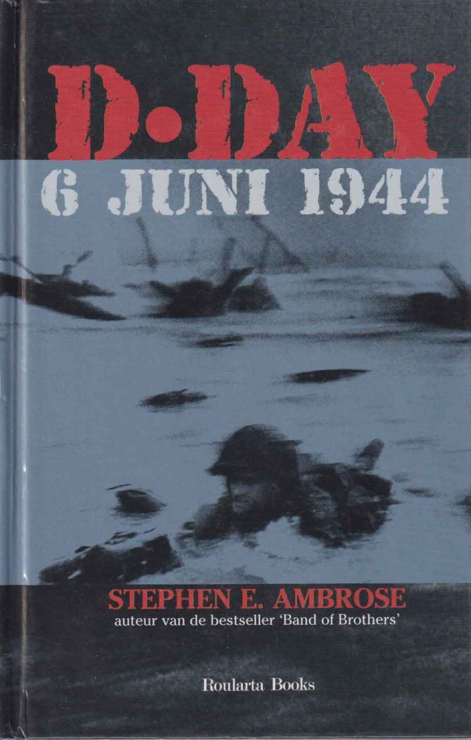 Ambrose, Stephen E. - D-Day 6 juni 1944