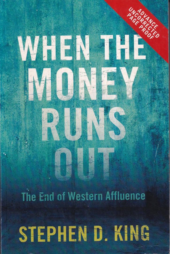 King, Stephen D. - When the money runs out: the end of Western affluence