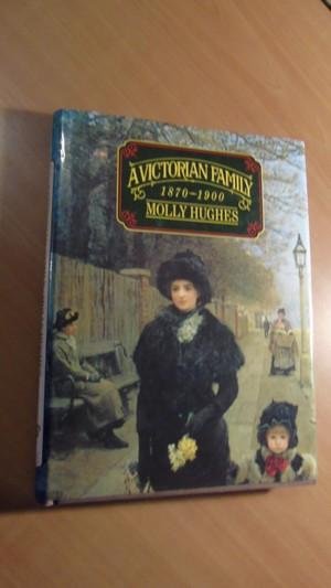 Hughes, Molly - A Victorian family : 1870-1900