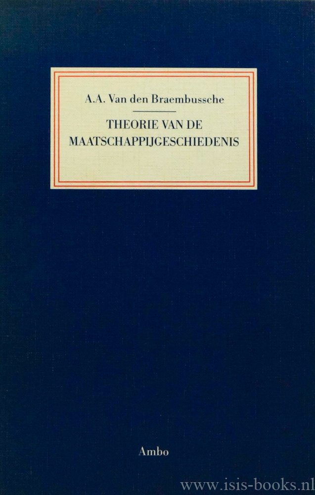 BRAEMBUSSCHE, A.A. VAN DEN - Theorie van de maatschappijgeschiedenis.