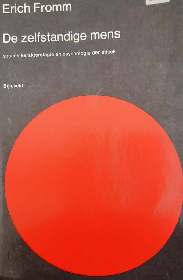 FROMM Erich - De zelfstandige mens. Sociale karakterologie en psychologie der ethiek