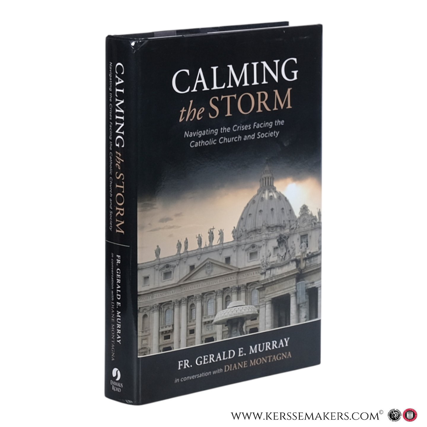Murray, Gerald E. - Calming the Storm: Navigating the Crises Facing the Catholic Church and Society.