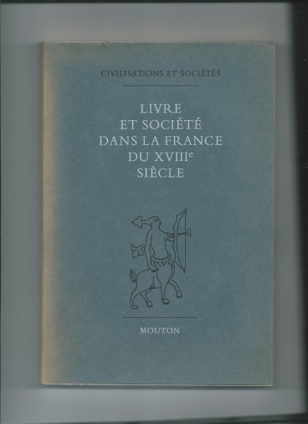 Bollème, G., J. Ehrard, F. Furet, D. Roche et J. Roger - Livre et societé dans la France du XIIIe siècle