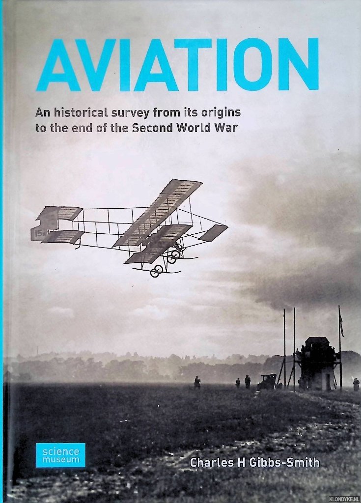 Gibbs-Smith, Charles Harvard - Aviation: An Historical Survey from Its Origins to the End of the Second World War
