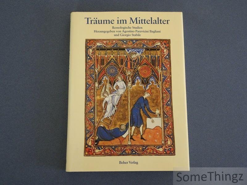 Agostino Paravicini Bagliani und Giorgio Stabile. - Träume im Mittelalter. Ikonologische Studien.