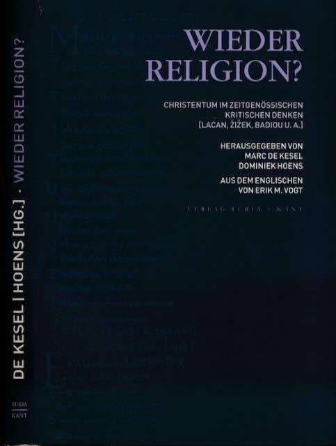Kesel, Marc de & Dominiek Hoens ( Hgs.). - Wieder Religion: Christentum im zeitgenössischen kritischen Denken - Lacan, Zizek, Badiou u.a..