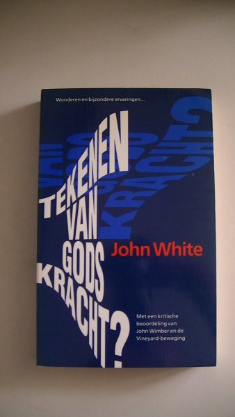White John - Tekenen van Gods Kracht