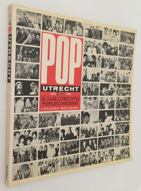 Mutsaers, Lutgard, - Pop Utrecht 1956-1986. 30 Jaar Utrechtse popgeschiedenis