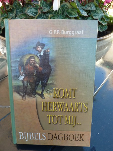 Burggraaf, G.P.P. - Komt herwaarts tot Mij