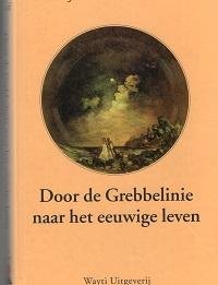 Rulof, Jozef - Door de grebbelinie naar het eeuwige leven