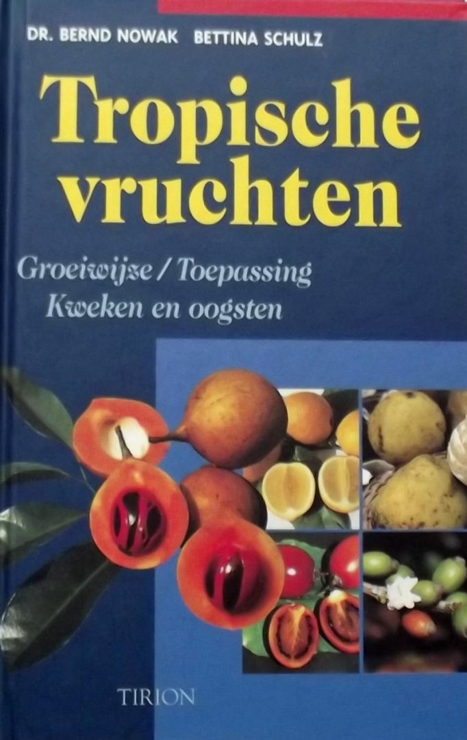 Bernd Nowak. / Bettina Schulz - Tropische vruchten. Groeiwijze / Toepassing kweken en oogsten.