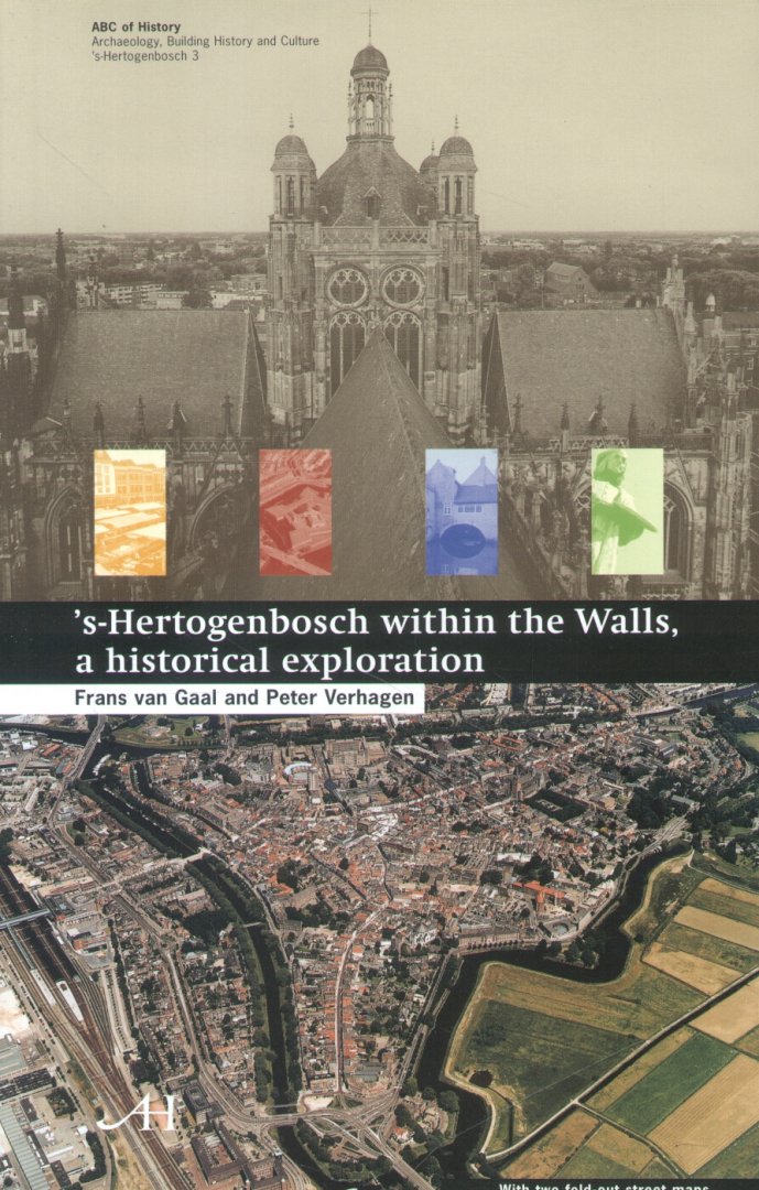 Gaal, Frans van / Verhagen, Peter - 's-Hertogenbosch within the Walls, a historical exploration