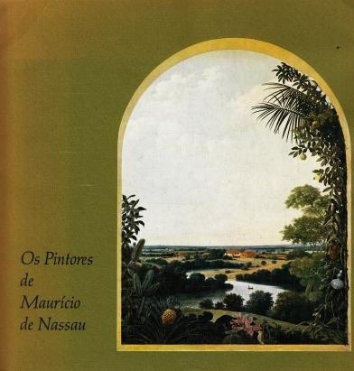(NASSAU-SIEGEN, Johan Maurits van) - Os pintores de Mauricio de Nassau ('De schilders van Maurits van Nassau').