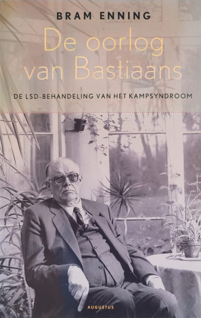 Enning, Bram - De oorlog van Bastiaans: De LSD-behandeling van het kampsyndroom