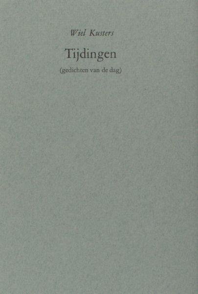 Kusters, Wiel. - Tijdingen (gedichten van de dag).