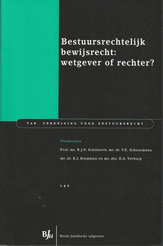 R.J.N. Schlössels, Y.E. Schuurmans, R.J. Koopman en D.A. Verburg - Bestuursrechtelijk bewijsrecht: wetgever of rechter ?
