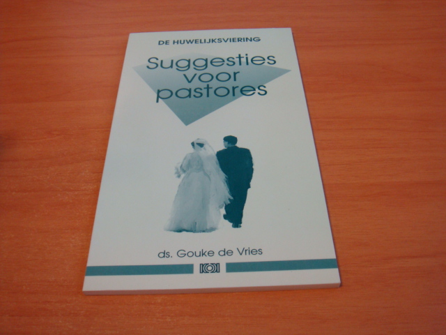 Vries, Gouke de - De Huwelijksviering - Suggesties voor pastores