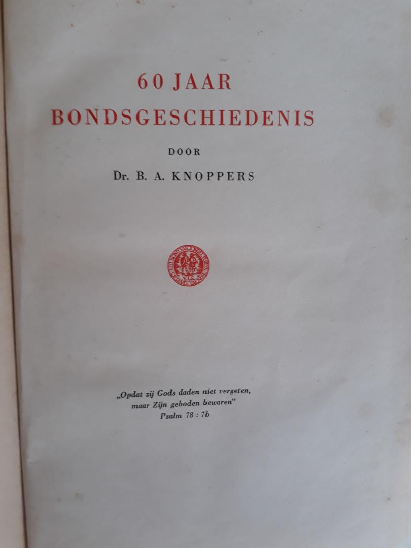 Dijk, Prof.Dr.K./ Knoppers, Dr.B.A. - Het ideaal bewaard - Inleiding tot 60 jaar Bondsgeschiedenis / 60 jaar Bondsgeschiedenis