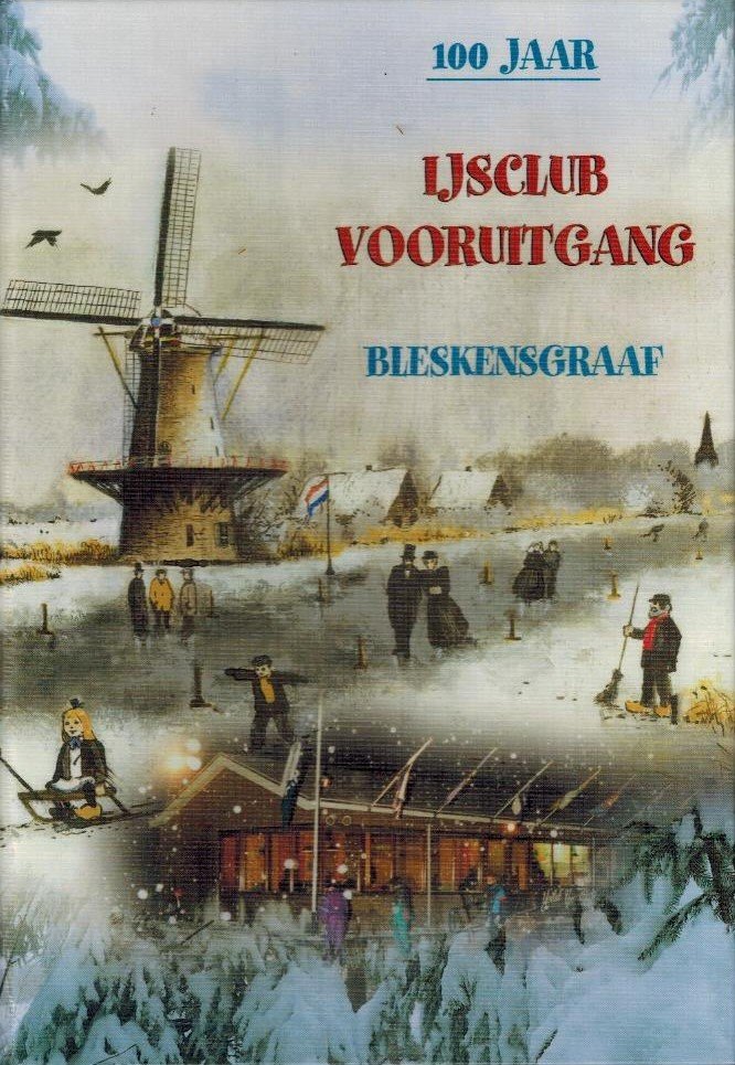 Boele, Jan e.a. - 100 jaar IJsclub Vooruitgang Bleskensgraaf